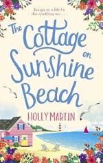 The Cottage on Sunshine Beach: An utterly gorgeous feel good romantic comedy