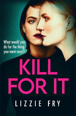 Kill For It: How far will she go? - Lizzie Fry - cover