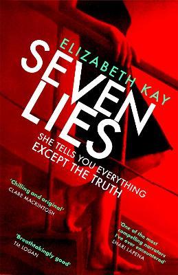 Seven Lies: Discover the addictive, sensational thriller - Elizabeth Kay - cover
