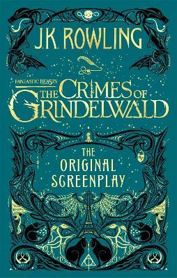 Fantastic Beasts: The Crimes of Grindelwald – The Original Screenplay - J. K. Rowling - cover