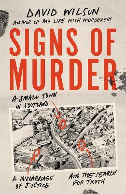 Signs of Murder: A small town in Scotland, a miscarriage of justice and the search for the truth - David Wilson - cover