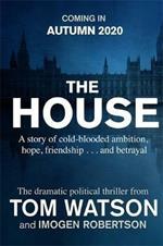 The House: The most utterly gripping, must-read political thriller of the twenty-first century
