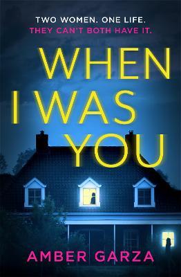 When I Was You: The utterly addictive psychological thriller about obsession and revenge - Amber Garza - cover