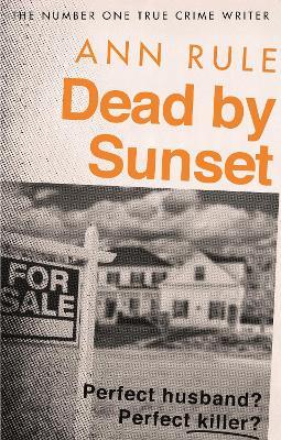 Dead By Sunset: Perfect Husband? Perfect Killer? - Ann Rule - cover