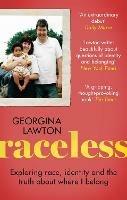 Raceless: 'A really engaging memoir about identity, race, family and secrets' GUARDIAN - Georgina Lawton - cover
