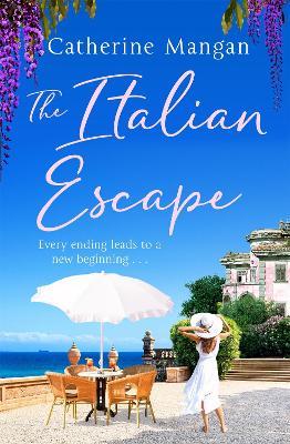 The Italian Escape: A feel-good holiday romance set in Italy - the PERFECT beach read for summer 2022 - Catherine Mangan - cover