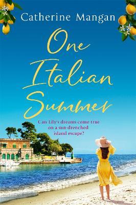 One Italian Summer: an irresistible, escapist love story set in Italy - the perfect summer read - Catherine Mangan - cover