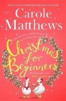Christmas for Beginners: Fall in love with the ultimate festive read from the Sunday Times bestseller - Carole Matthews - cover