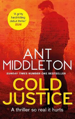 Cold Justice: The Sunday Times bestselling thriller - Ant Middleton - cover