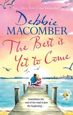 The Best Is Yet to Come: The heart-warming new novel from the New York Times #1 bestseller - Debbie Macomber - cover