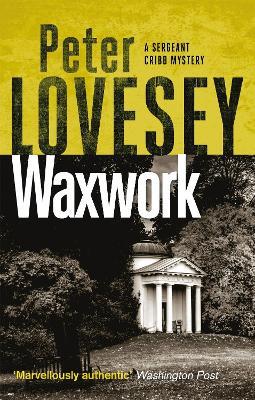 Waxwork: The Eighth Sergeant Cribb Mystery - Peter Lovesey - cover