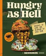 Hungry as Hell: Plant-based Meals to Live by, Flavour to Die For