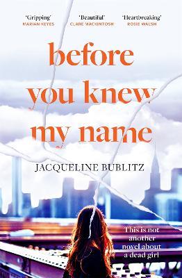 Before You Knew My Name: 'An exquisitely written, absolutely devastating novel' Red magazine - Jacqueline Bublitz - cover