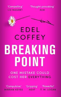 Breaking Point: The most gripping debut of the year - you won't be able to look away - Edel Coffey - cover