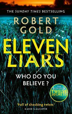 Eleven Liars: The unputdownable new thriller from the Sunday Times bestselling author of  TWELVE SECRETS - Robert Gold - cover