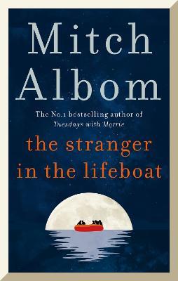 The Stranger in the Lifeboat: The uplifting new novel from the bestselling author of Tuesdays with Morrie - Mitch Albom - cover