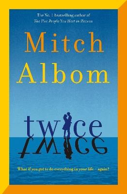 Twice: A beautiful and heart-breaking love story from one of the world's greatest and bestselling storytellers - Mitch Albom - cover