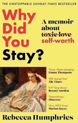 Why Did You Stay?: The instant Sunday Times bestseller: A memoir about self-worth - Rebecca Humphries - cover