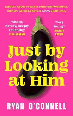 Just By Looking at Him: The ONLY book you need to read this LGBTQ+ Pride season, from a hilarious new voice - Ryan O'Connell - cover