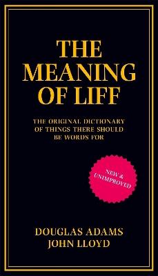 The Meaning of Liff: The Original Dictionary Of Things There Should Be Words For - Douglas Adams,John Lloyd - cover