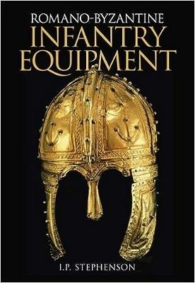 Romano-Byzantine Infantry Equipment - Ian Stephenson - cover