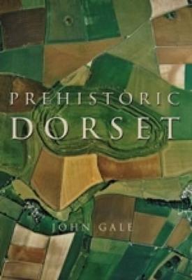 Prehistoric Dorset - John Gale - cover