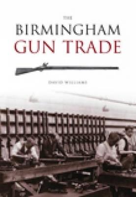 The Birmingham Gun Trade - David Williams - cover
