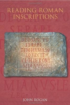 Reading Roman Inscriptions - John Rogan - cover
