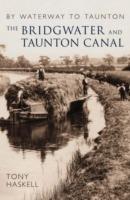 The Bridgwater and Taunton Canal: By Waterway to Taunton
