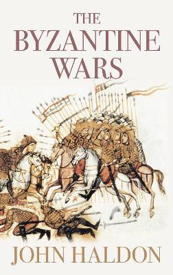 The Byzantine Wars - John Haldon - cover