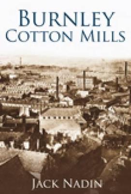 Burnley Cotton Mills - Jack Nadin - cover