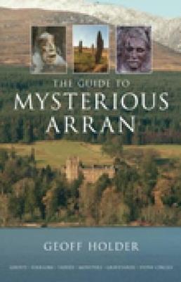 The Guide to Mysterious Arran - Geoff Holder - cover