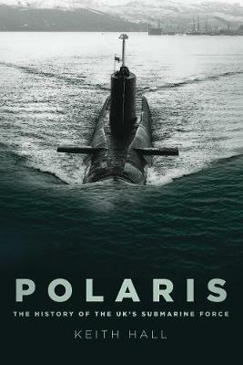Polaris: The History of the UK's Submarine Force - Keith Hall - cover