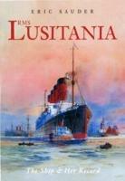 RMS Lusitania: The Ship and Her Record