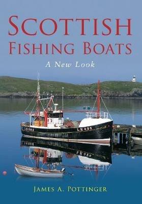 Scottish Fishing Boats: A New Look - James A. Pottinger - cover