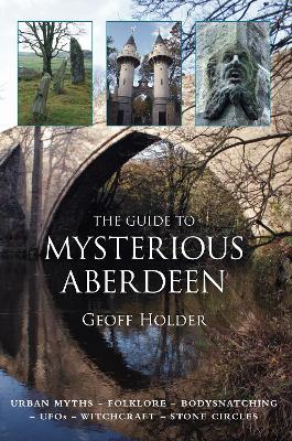The Guide to Mysterious Aberdeen - Geoff Holder - cover
