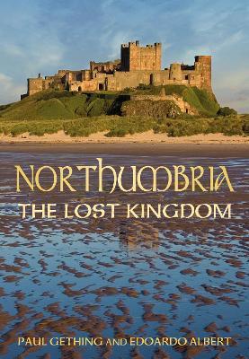Northumbria: The Lost Kingdom - Paul Gething,Edoardo Albert - cover