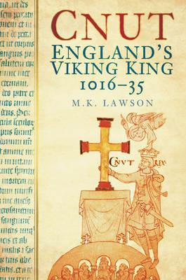 Cnut: England's Viking King 1016-35 - M K Lawson - cover