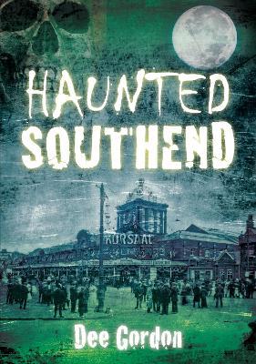 Haunted Southend - Dee Gordon - cover