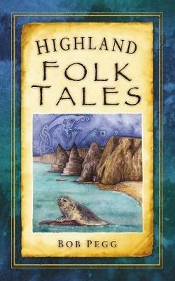 Highland Folk Tales - Bob Pegg - cover