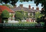 Exploring Midsomer: The Towns and Villages at the Murderous Heart of England