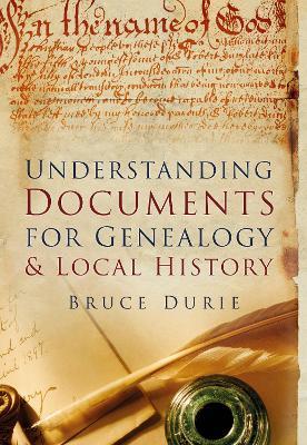 Understanding Documents for Genealogy and Local History - Bruce Durie - cover