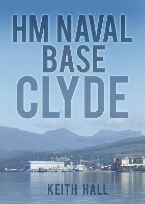 HM Naval Base Clyde - Keith Hall - cover