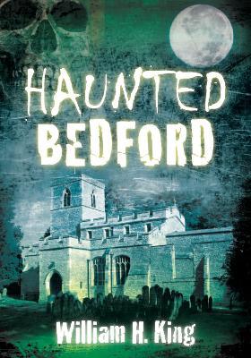 Haunted Bedford - William H. King - cover