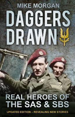 Daggers Drawn: Real Heroes of the SAS & SBS - Mike Morgan - cover