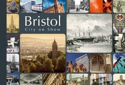 Bristol: City on Show - Andrew Foyle,Dan Brown,David Martyn - cover
