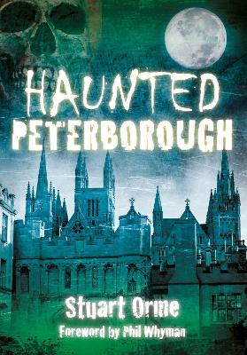 Haunted Peterborough - Stuart Orme - cover