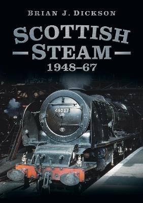 Scottish Steam 1948-67 - Brian J. Dickson - cover