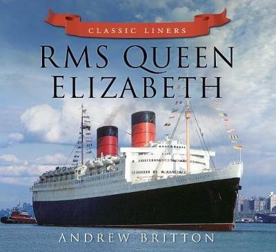 RMS Queen Elizabeth: Classic Liners - Andrew Britton - cover
