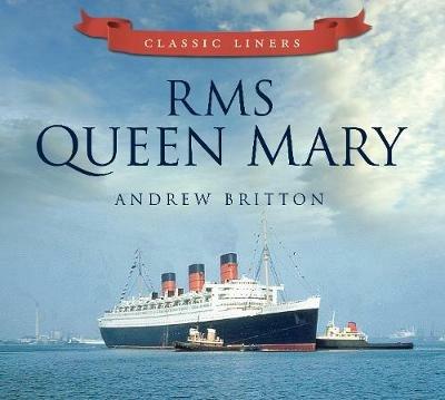 RMS Queen Mary: Classic Liners - Andrew Britton - cover